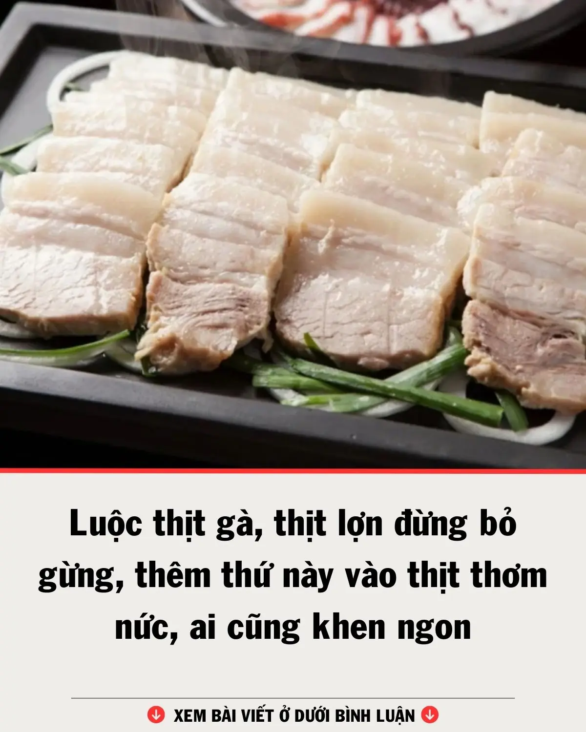 Luộc thịt gà, thịt lợn đừng bỏ gừng, thêm thứ này vào thịt thơm nức, ai cũng khen ngon!